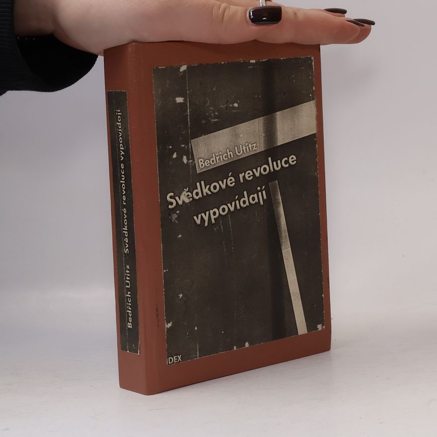Bedřich Utitz Svědkové revoluce vypovídají