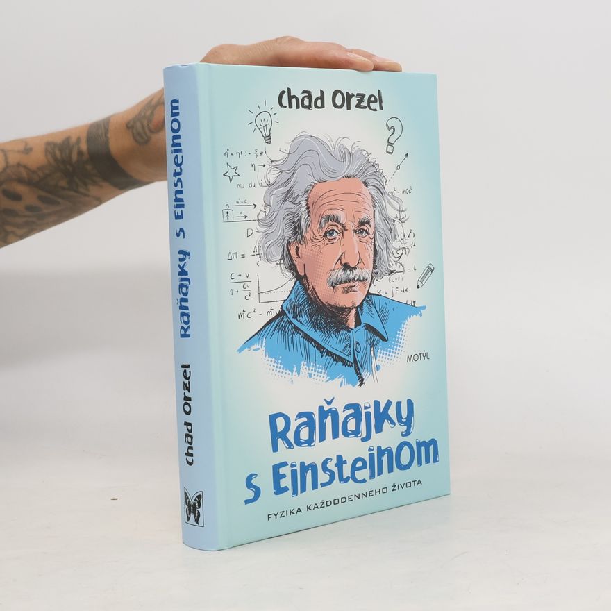 Chad Orzel Raňajky s Einsteinom - Fyzika každodenného života