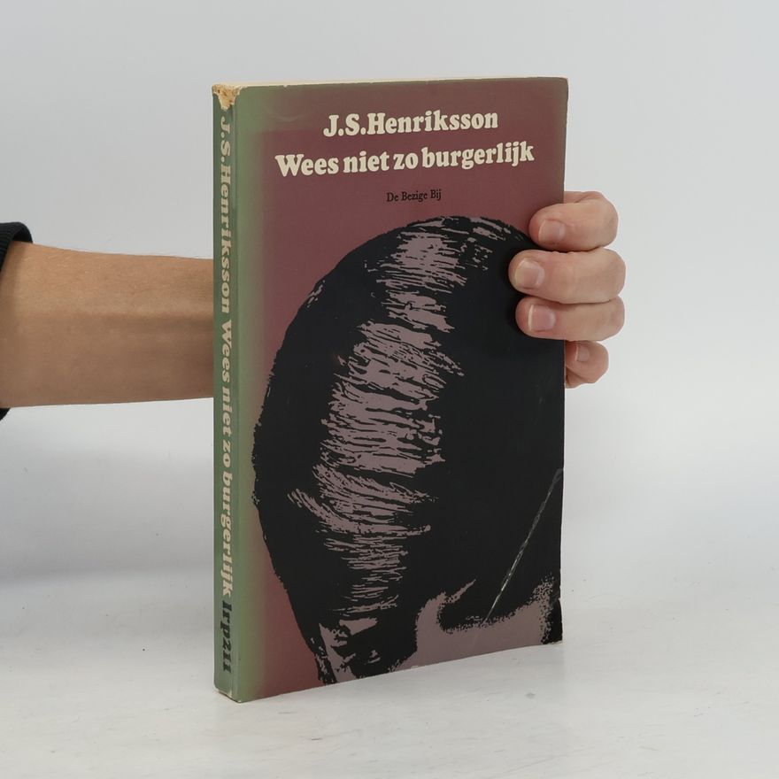 J. S. Henriksson Wees niet zo burgerlijk