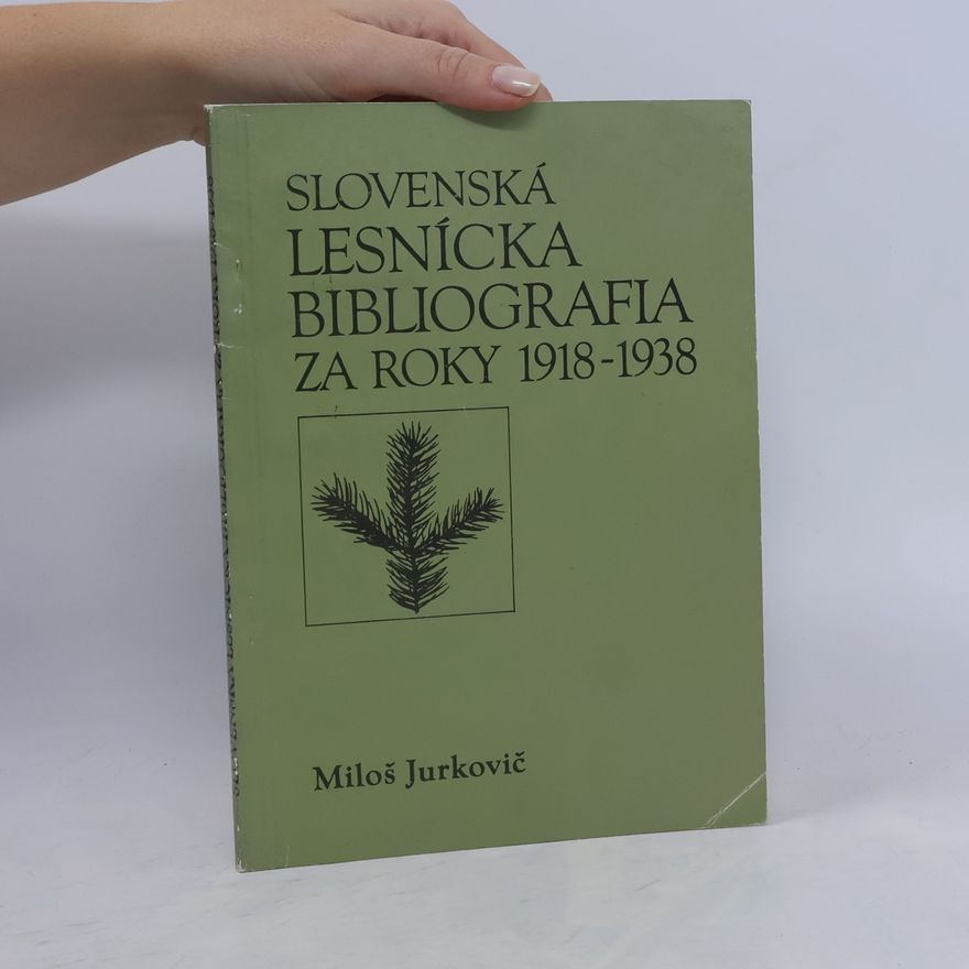 Miloš Jurkovič Slovenská lesnícka bibliografia za roky 1918-1938