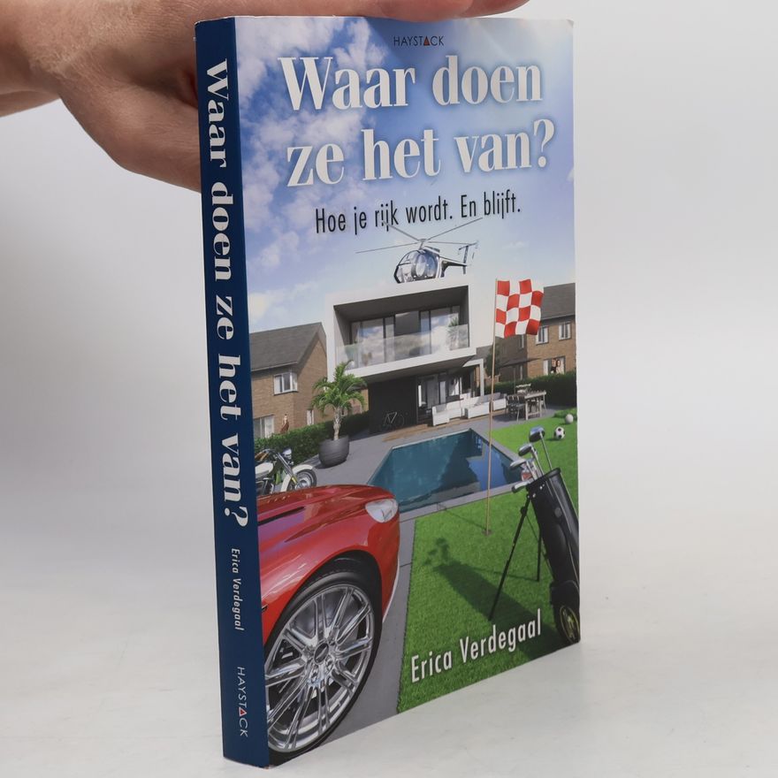 Erica Verdegaal Waar doen ze het van?: hoe je rijk wordt en blijft