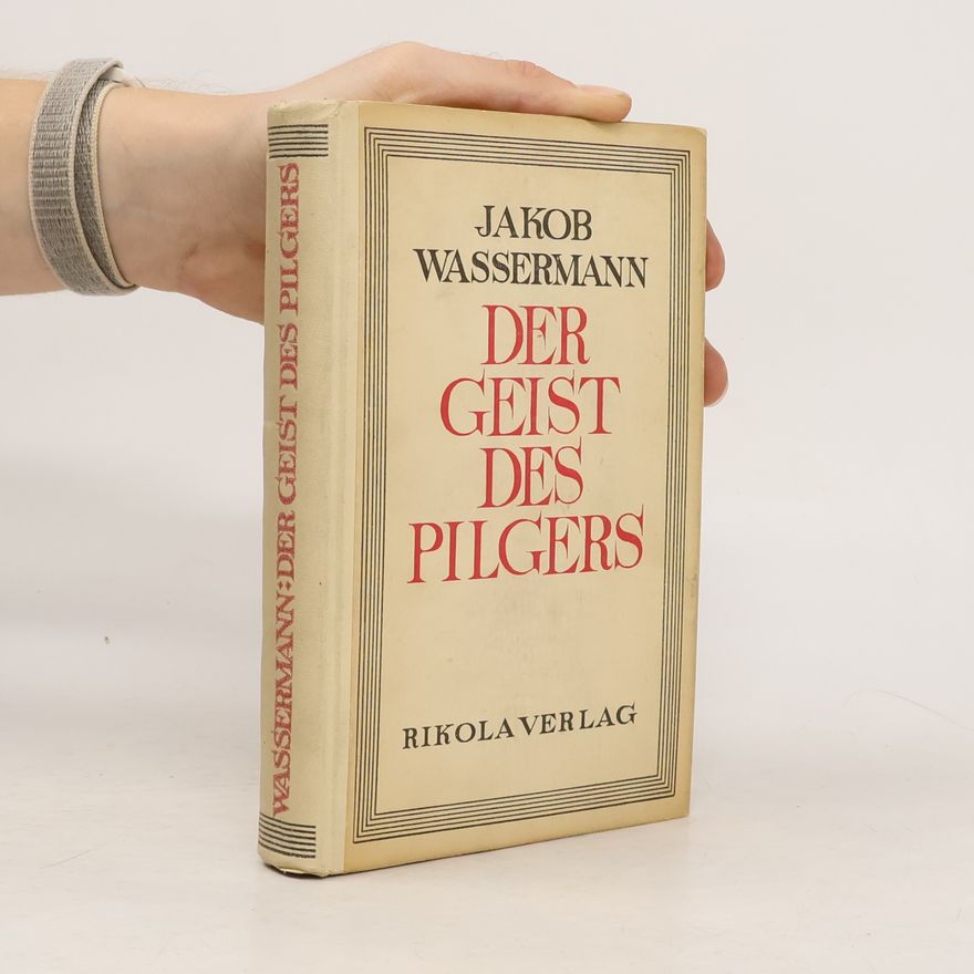 Jakob Wassermann Der Geist des Pilgers