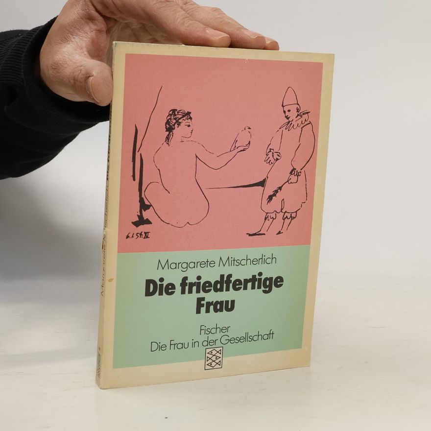 Alexander Mitscherlich Die friedfertige Frau