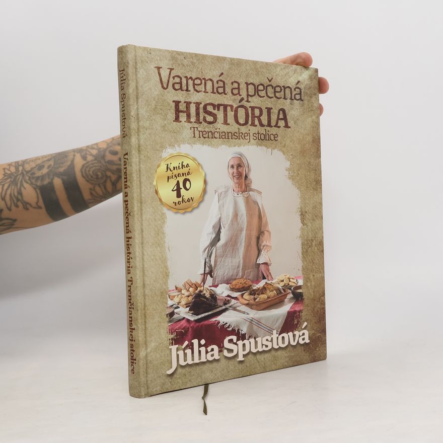 Júlia Spustová Varená a pečená história Trenčianskej stolice