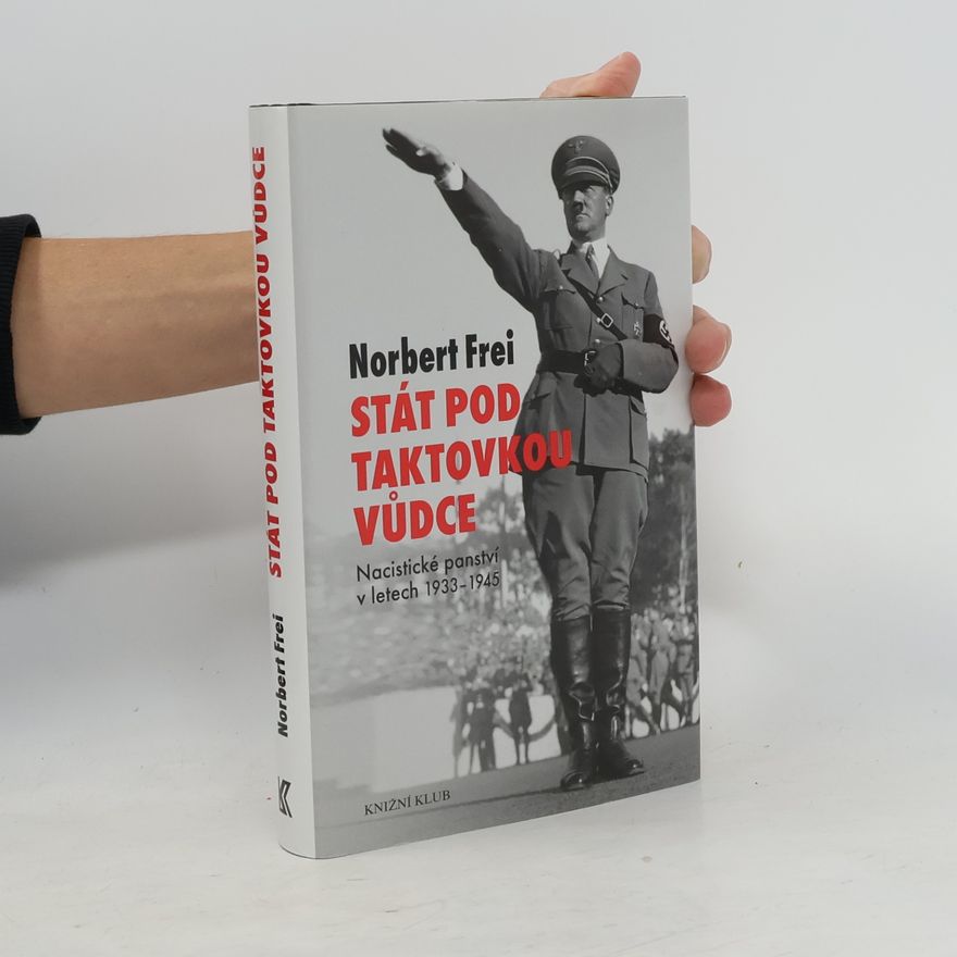 Norbert Frei Stát pod taktovkou vůdce