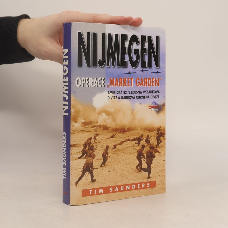 Tim Saunders Nijmegen: Operace Market Garden