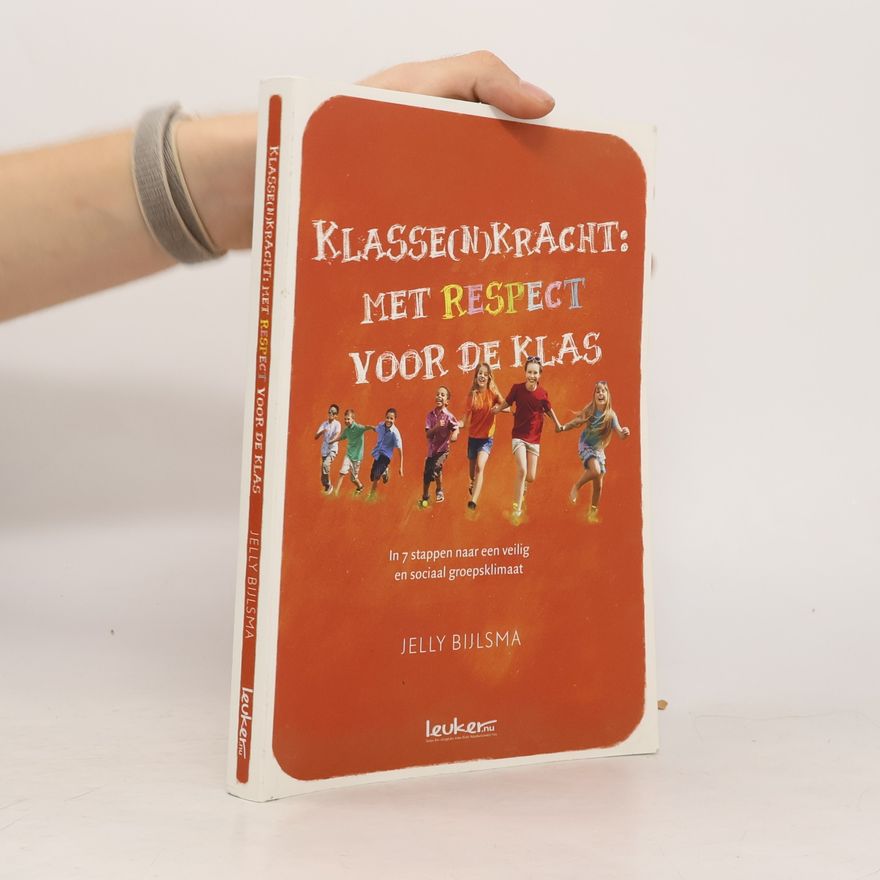 Jelly Bijlsma Klasse(n)kracht: met respect voor de klas