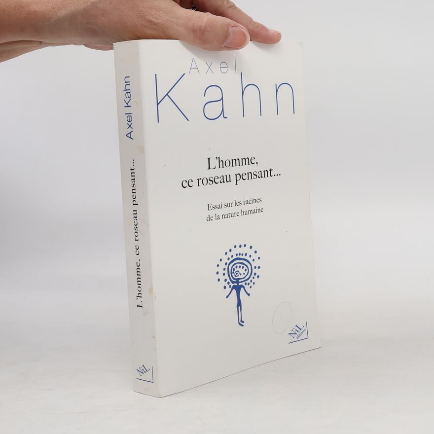 Axel Kahn L'homme, ce roseau pensant...