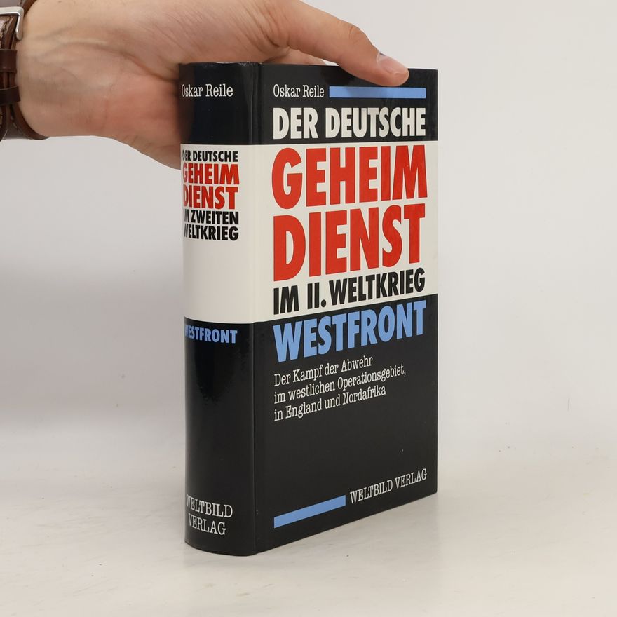 Oscar Reile Der deutsche Geheimdienst im II. Weltkrieg