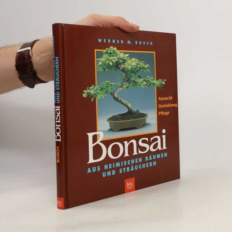 Werner M. Busch Bonsai aus heimischen Bäumen und Sträuchern