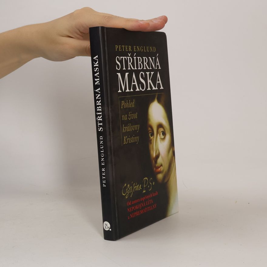 Peter Englund Stříbrná maska: Pohled na život královny Kristiny
