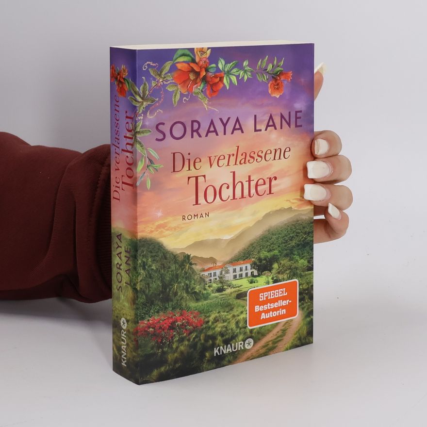 Soraya M. Lane Die verlassene Tochter