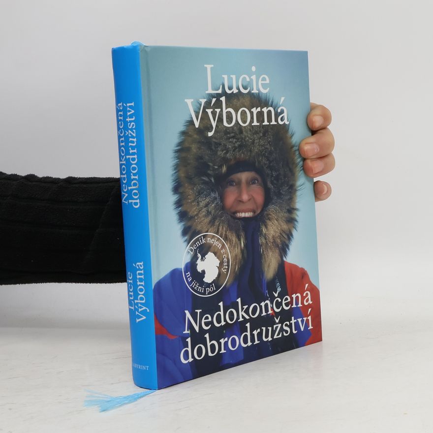 Lucie Výborná Nedokončená dobrodružství - Deník nejen z cesty na jižní pól