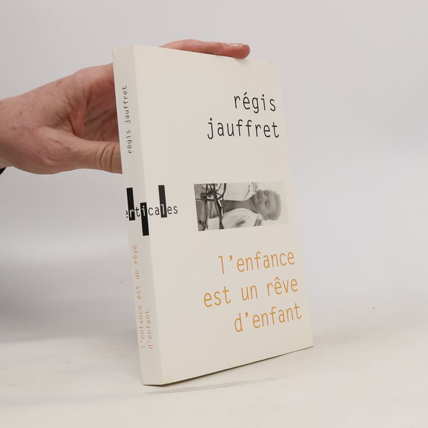 Régis Jauffret L'Enfance est un rêve d'enfant