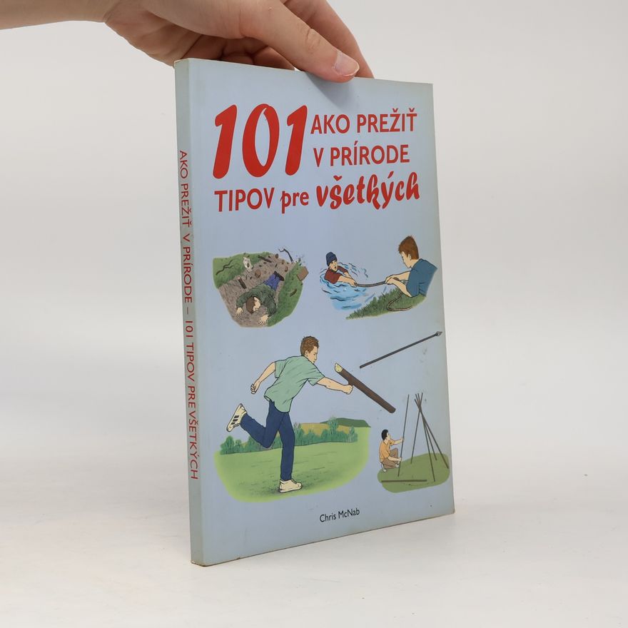 Chris McNab 101 tipov ako prežiť v prírode