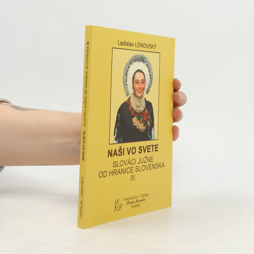 Ladislav Lenovský Naši vo svete. Slováci južne od hranice Slovenska III.