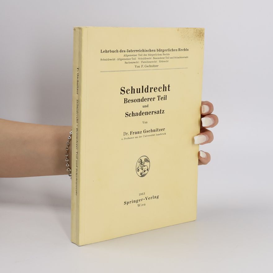 Franz Gschnitzer Schuldrecht. Besonderer Teil und Schadenersatz
