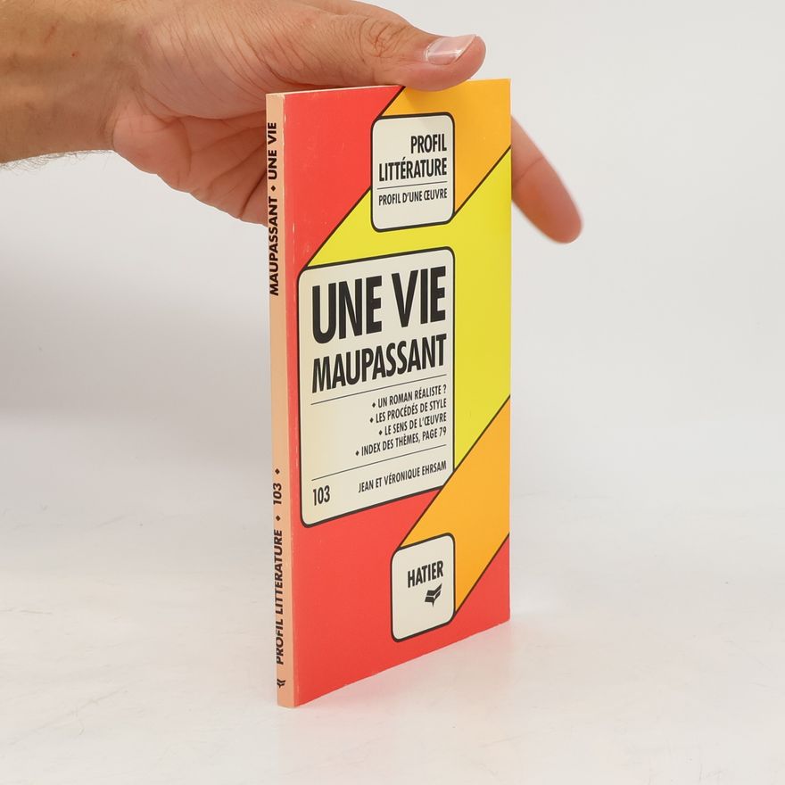 Jean Ehrsam Profil Littérature - 103: Une vie Maupassant