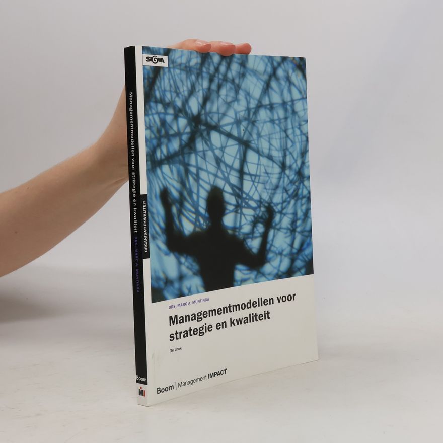 Marc A. Muntinga Sigma Organisatiekwaliteit: Managementmodellen voor strategie en kwaliteit