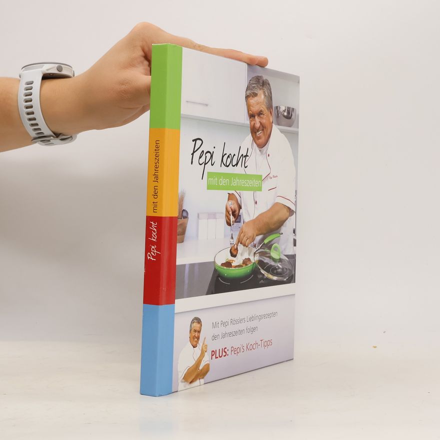 Pepi Rössler Pepi kocht mit den Jahreszeiten