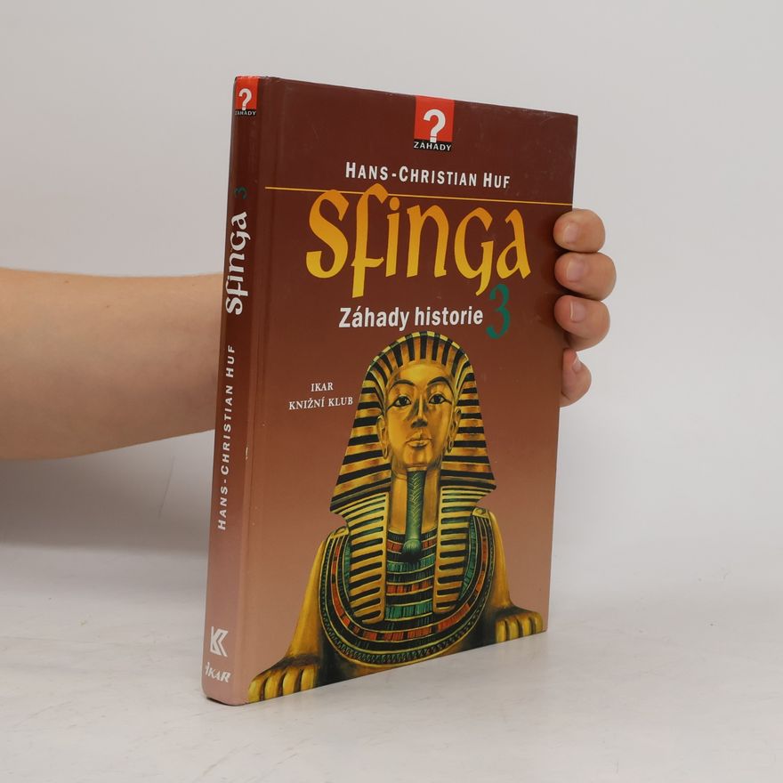 Hans-Christian Huf Sfinga 3 : záhady historie