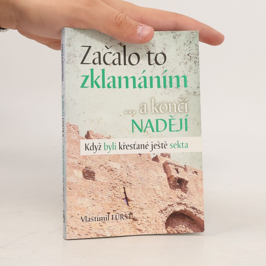 Vlastimil Fürst Začalo to zklamáním --a končí nadějí : když byli křesťané ještě sekta