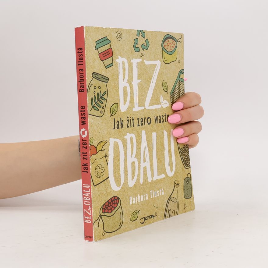 Barbora Tlustá Bez obalu. Jak žít zero waste