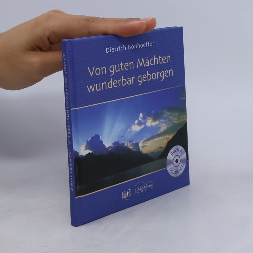 Dietrich Bonhoeffer Von guten Mächten wunderbar geborgen. Buch und CD.