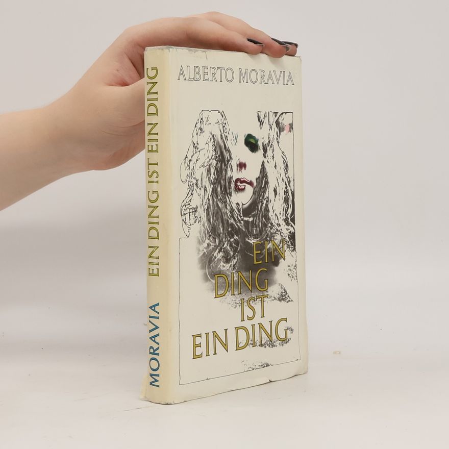 Alberto Moravia Ein Ding ist ein Ding