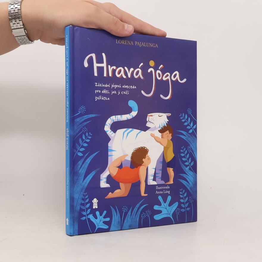 Lorena V. Pajalunga Hravá jóga - Základní jógová abeceda, jak ji cvičí zvířátka