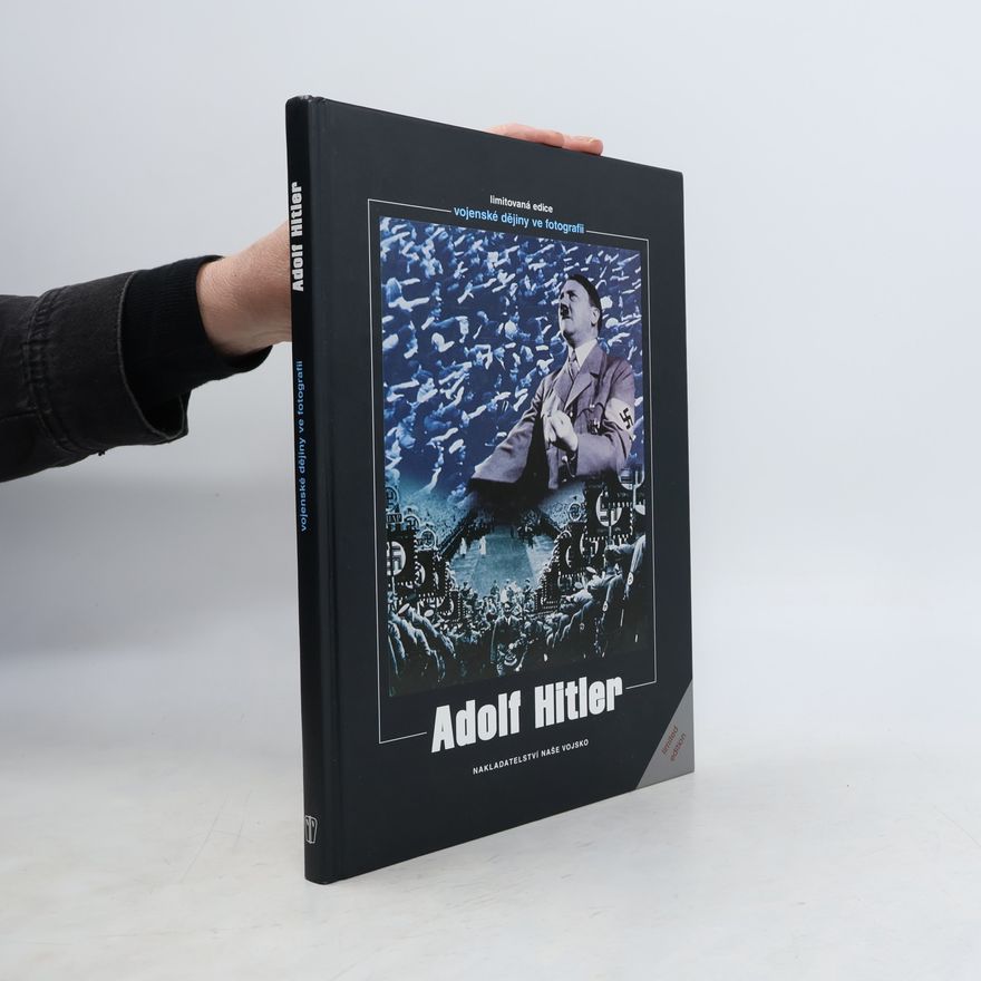 Kolektiv autorů Adolf Hitler vojenské dějiny ve fotografii