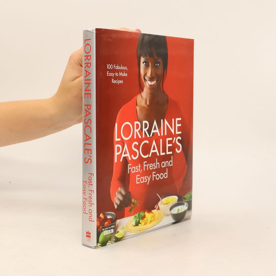 Lorraine Pascale Lorraine Pascale’s Fast, Fresh and Easy Food