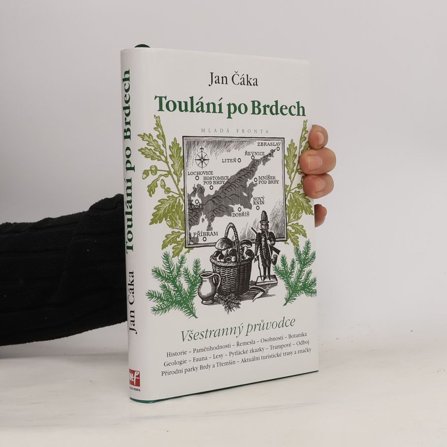 Jan Čáka Toulání po Brdech: Souhrnné vydání knih Po Brdech se chodí pěšky a Brdské toulání