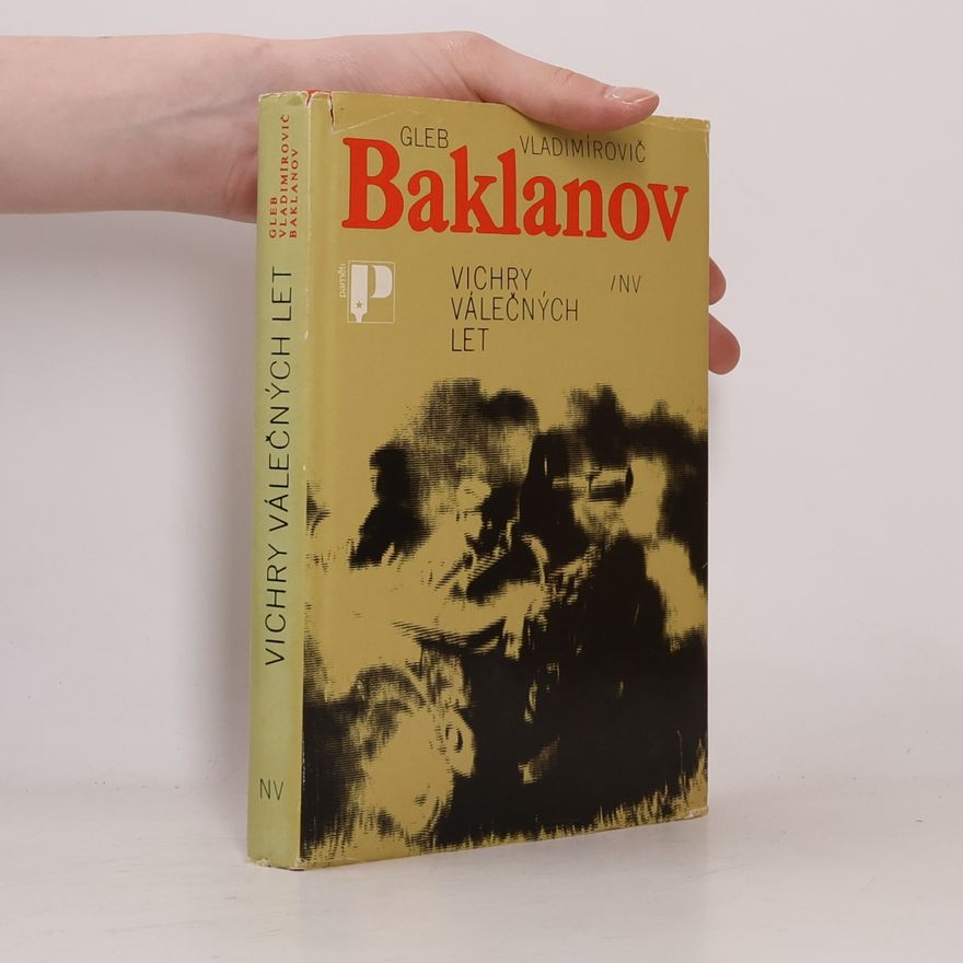 Gleb Vladimirovič Baklanov Vichry válečných let