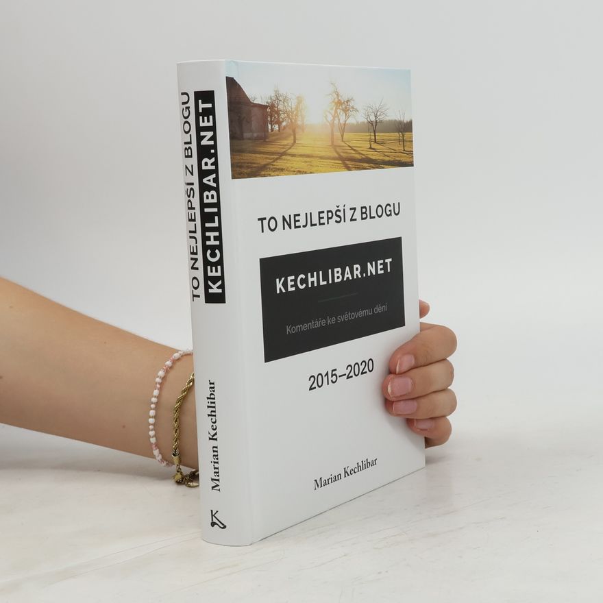 Marian Kechlibar To nejlepší z blogu Kechlibar.net : 2015-2020