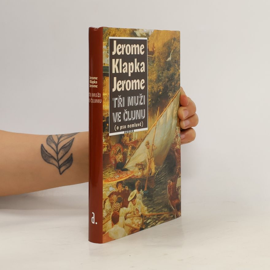 Jerome Klapka Jerome Tři muži ve člunu (o psu nemluvě)