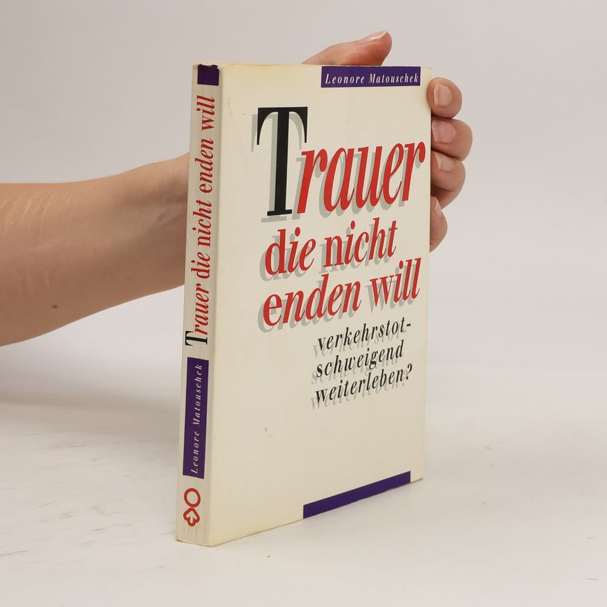 Leonore Matouschek Trauer, die nicht enden will
