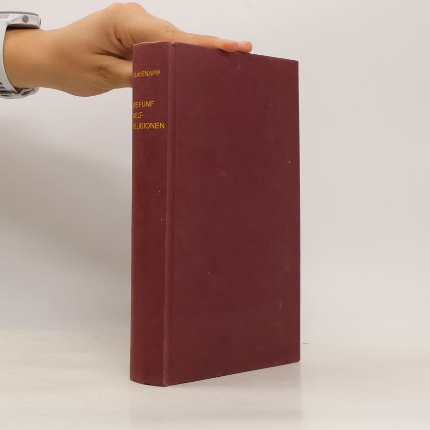 Helmuth von Glasenapp Die fünf Weltreligionen. Brahmanismus, Buddhismus, chinesischer Universismus, Christentum, Islam