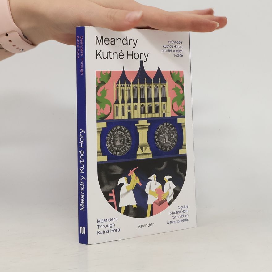 Various authors Meandry Kutné Hory = Meanders Through Kutna Hora