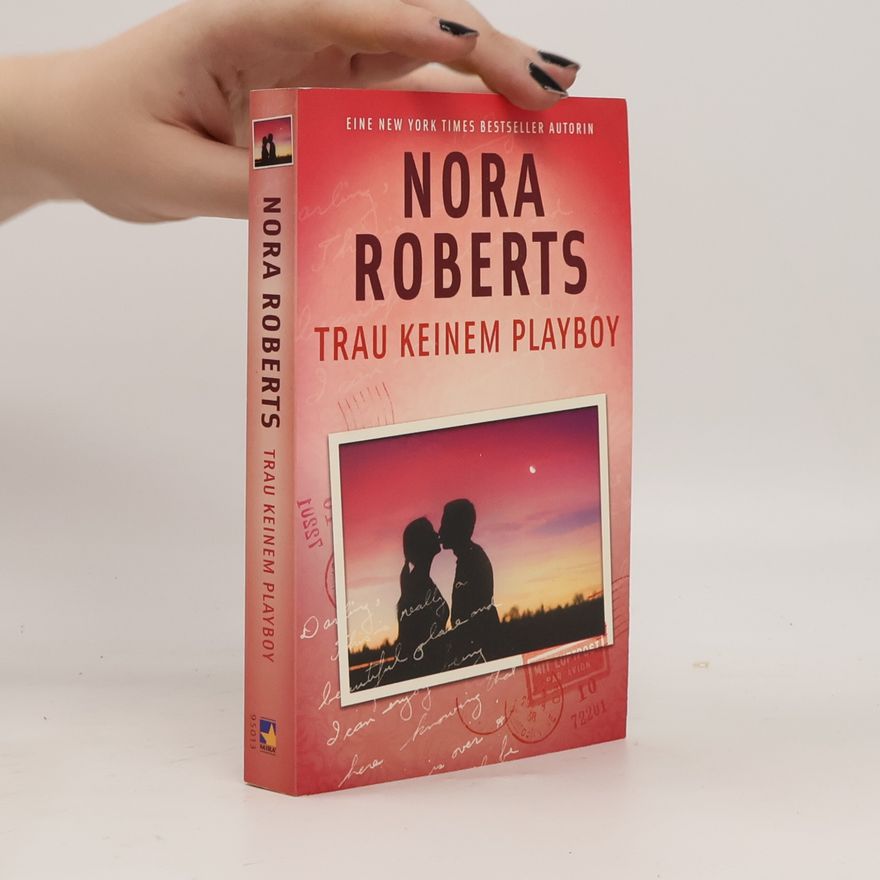 Nora Roberts Trau keinem Playboy