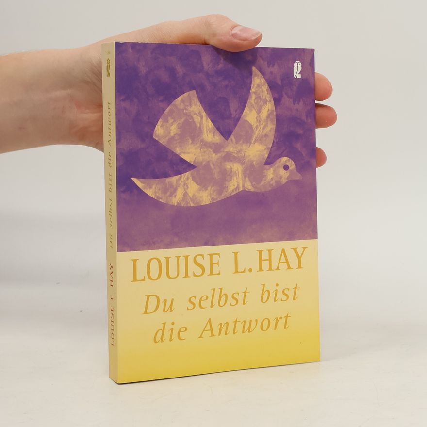 Louise Lynn Hay Du selbst bist die Antwort