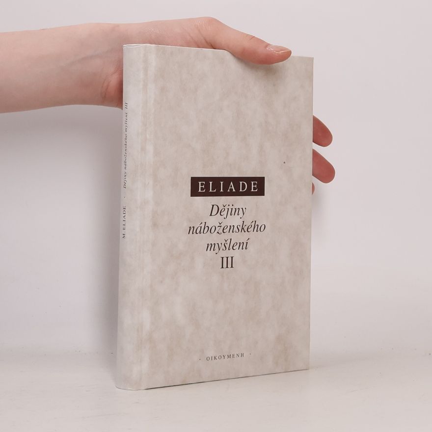 Mircea Eliade Dějiny náboženského myšlení III