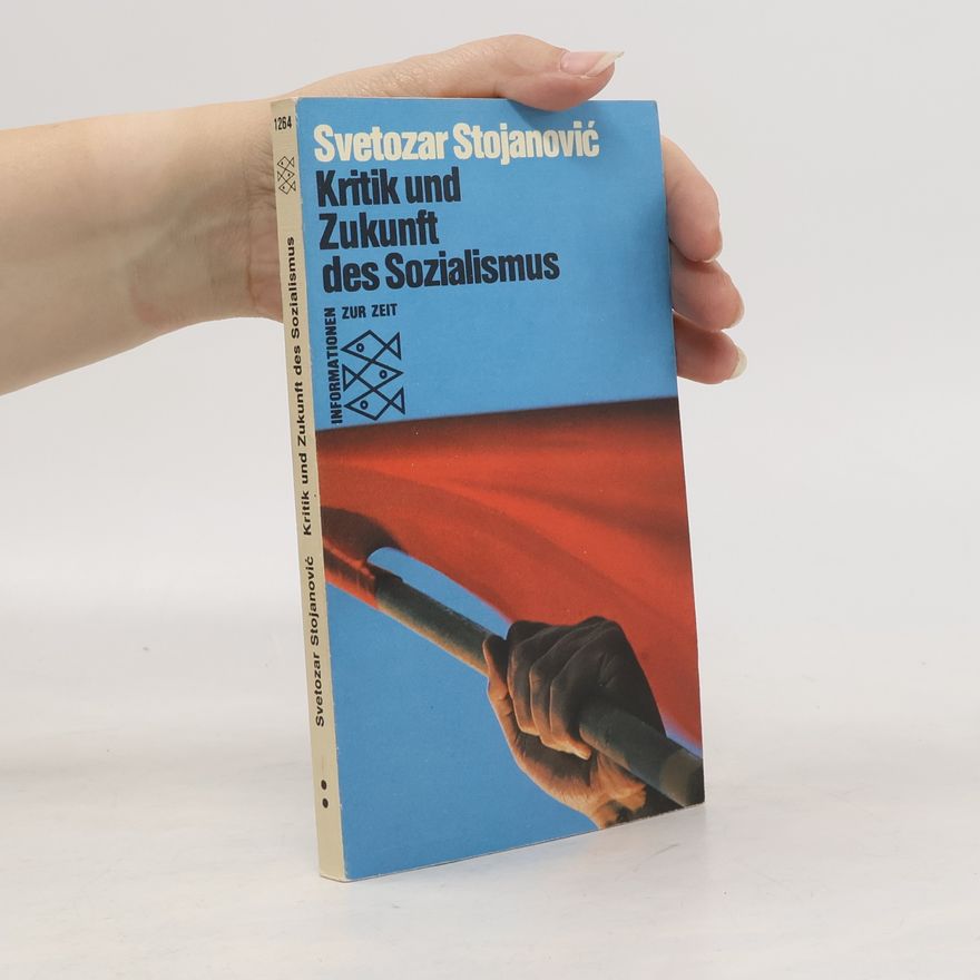 Svetozar Stojanović Kritik und Zukunft des Sozialismus