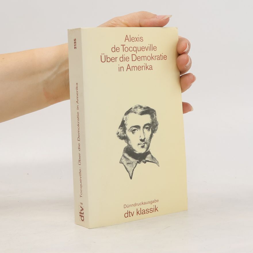 Alexis de Tocqueville Über die Demokratie in Amerika