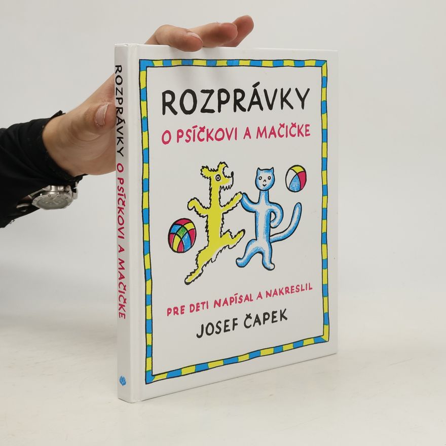 Josef Čapek Rozprávky o psíčkovi a mačičke