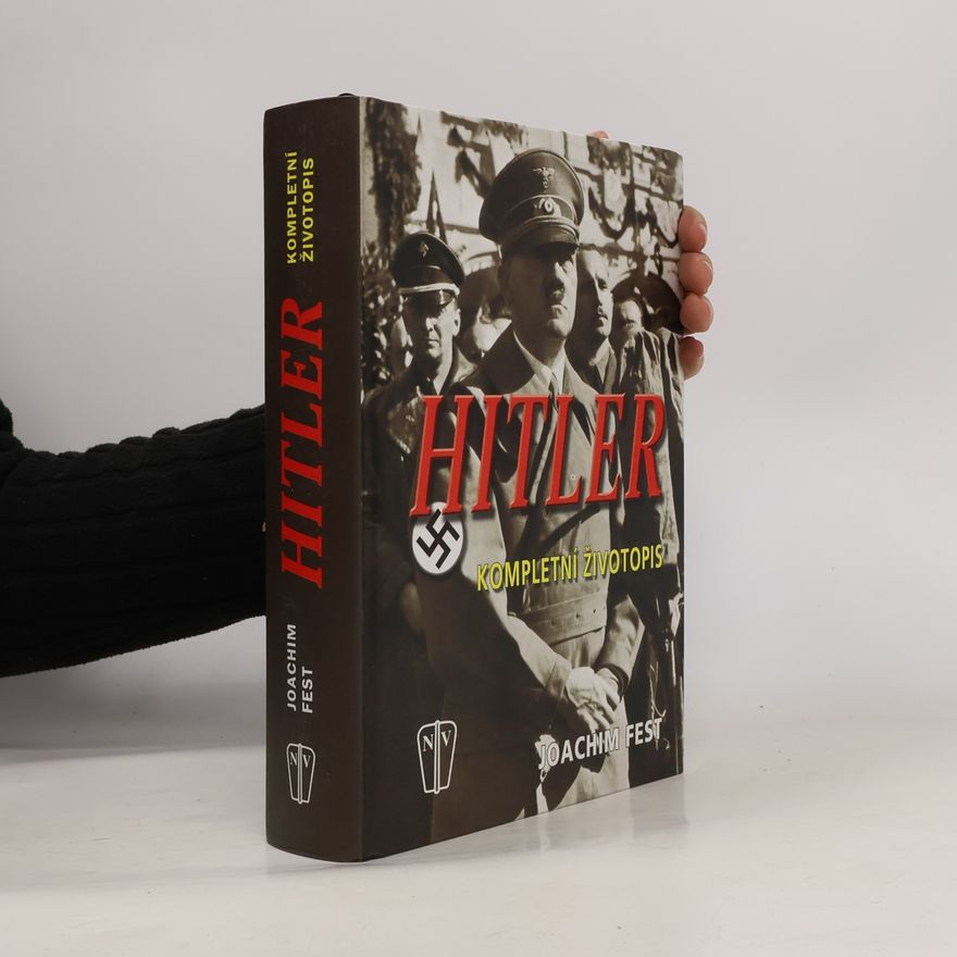 Joachim Fest Hitler - Kompletní životopis