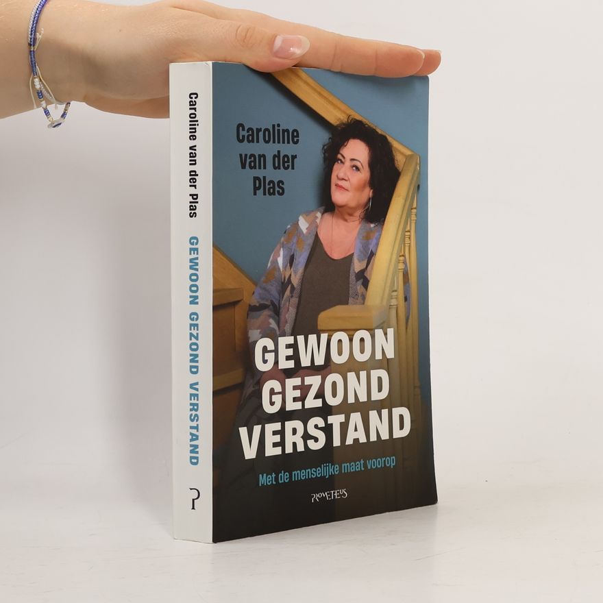 Caroline Ruigrok-van der Plas Gewoon gezond verstand