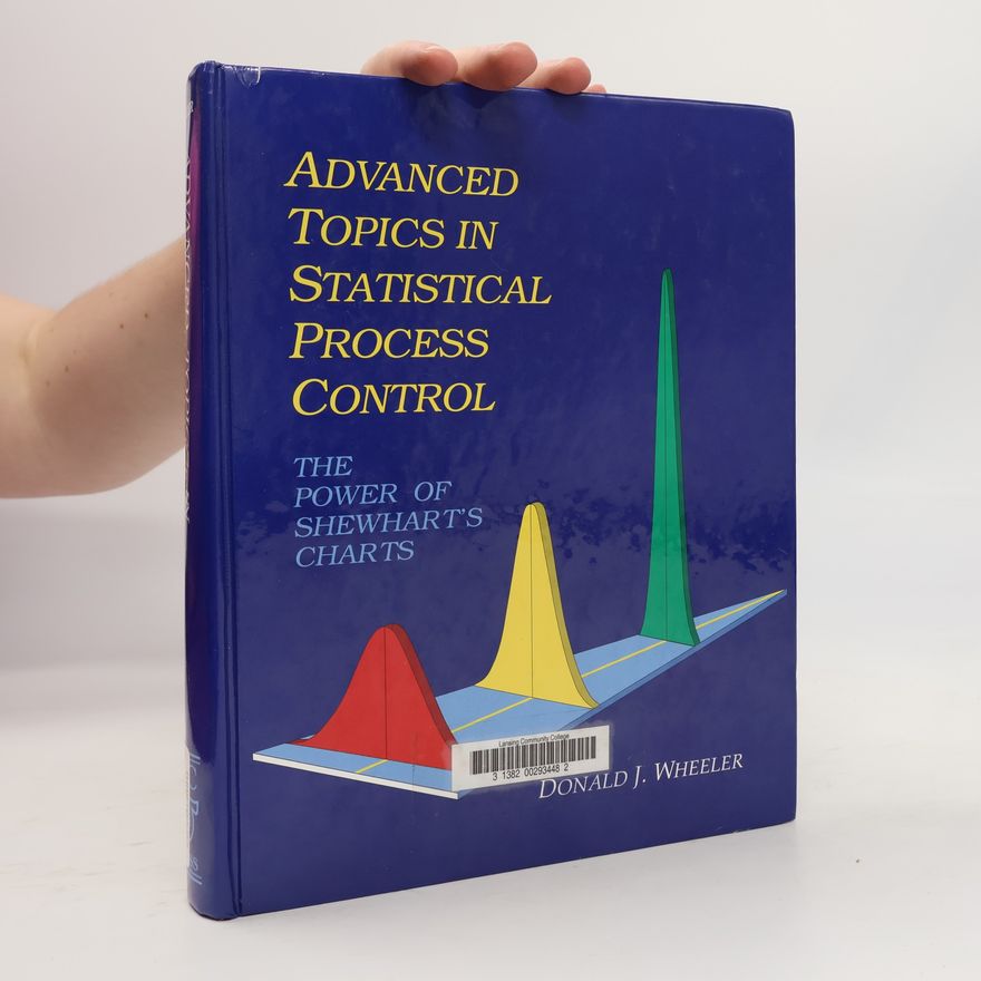 Donald J. Wheeler Advanced Topics in Statistical Process Control