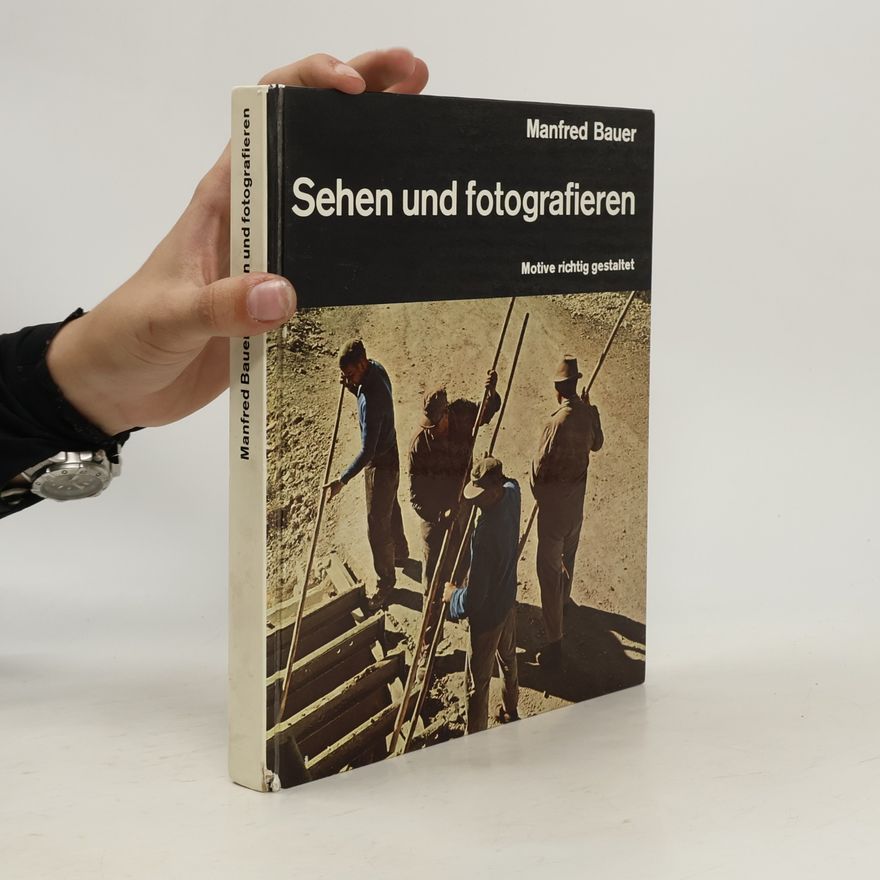 Manfred Bauer Sehen und fotografieren