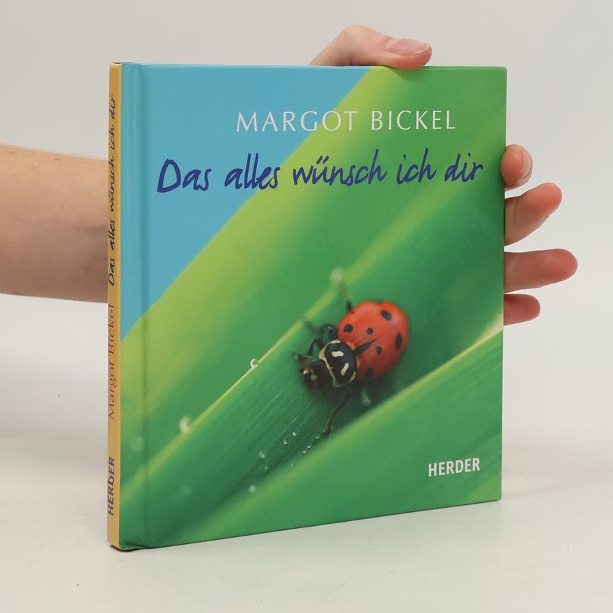 Margot Bickel Das alles wünsch ich dir